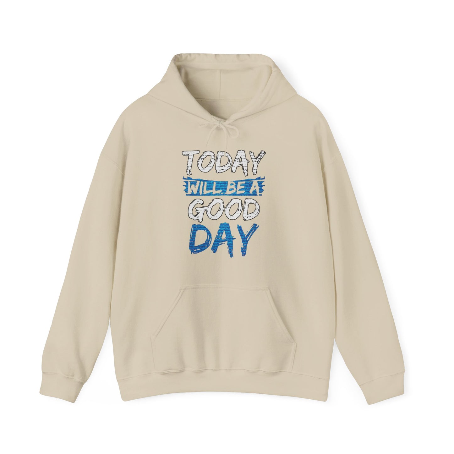 Today Will Be A Good Day High Quality Unisex Heavy Blend™ Hoodie