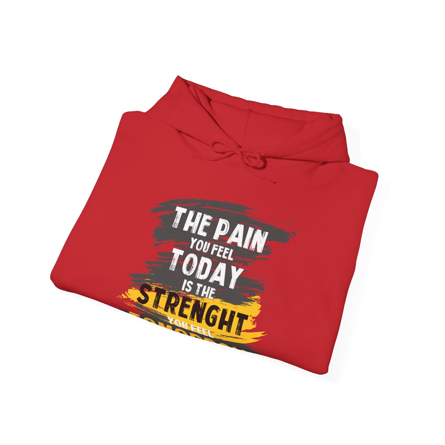 The Pain You Feel Today Is The Strength You Feel Tomorrow High Quality Unisex Heavy Blend™ Hoodie