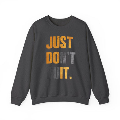 Just Do It Just Don't Quit High Quality Unisex Heavy Blend™ Crewneck Sweatshirt