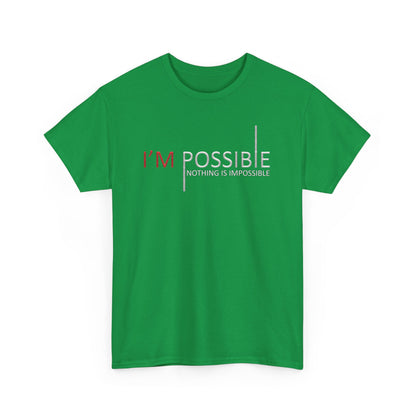 I'm Possible Nothing Is Impossible High Quality Printed Unisex Heavy Cotton T-shirt