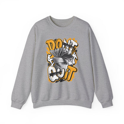 Don't Quit High Quality Unisex Heavy Blend™ Crewneck Sweatshirt