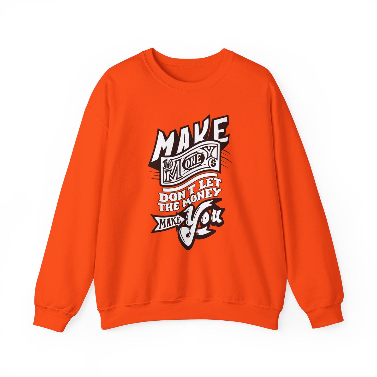 Make The Money Don't Let The Money Make You High Quality Unisex Heavy Blend™ Crewneck Sweatshirt