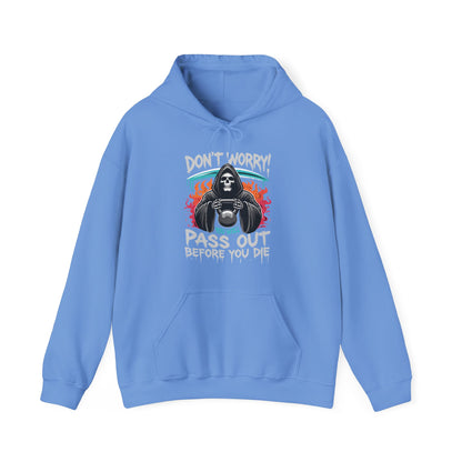 Don't worry you'll Pass Out Before You Die High Quality Unisex Heavy Blend™ Hoodie