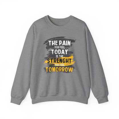 The Pain You Feel Today Is The Strength You Feel Tomorrow High Quality Unisex Heavy Blend™ Crewneck Sweatshirt