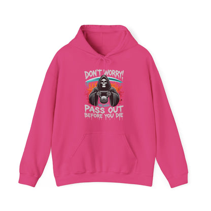 Don't worry you'll Pass Out Before You Die High Quality Unisex Heavy Blend™ Hoodie