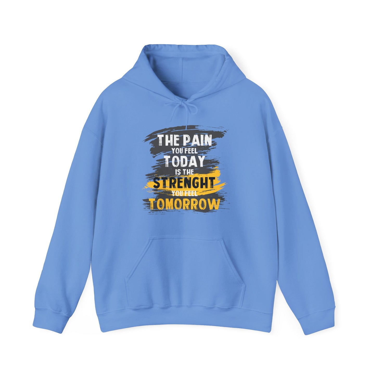 The Pain You Feel Today Is The Strength You Feel Tomorrow High Quality Unisex Heavy Blend™ Hoodie