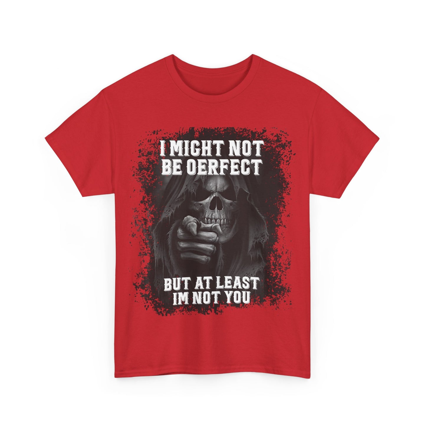 I Might Not Be Perfect High Quality Printed Unisex Heavy Cotton T-shirt
