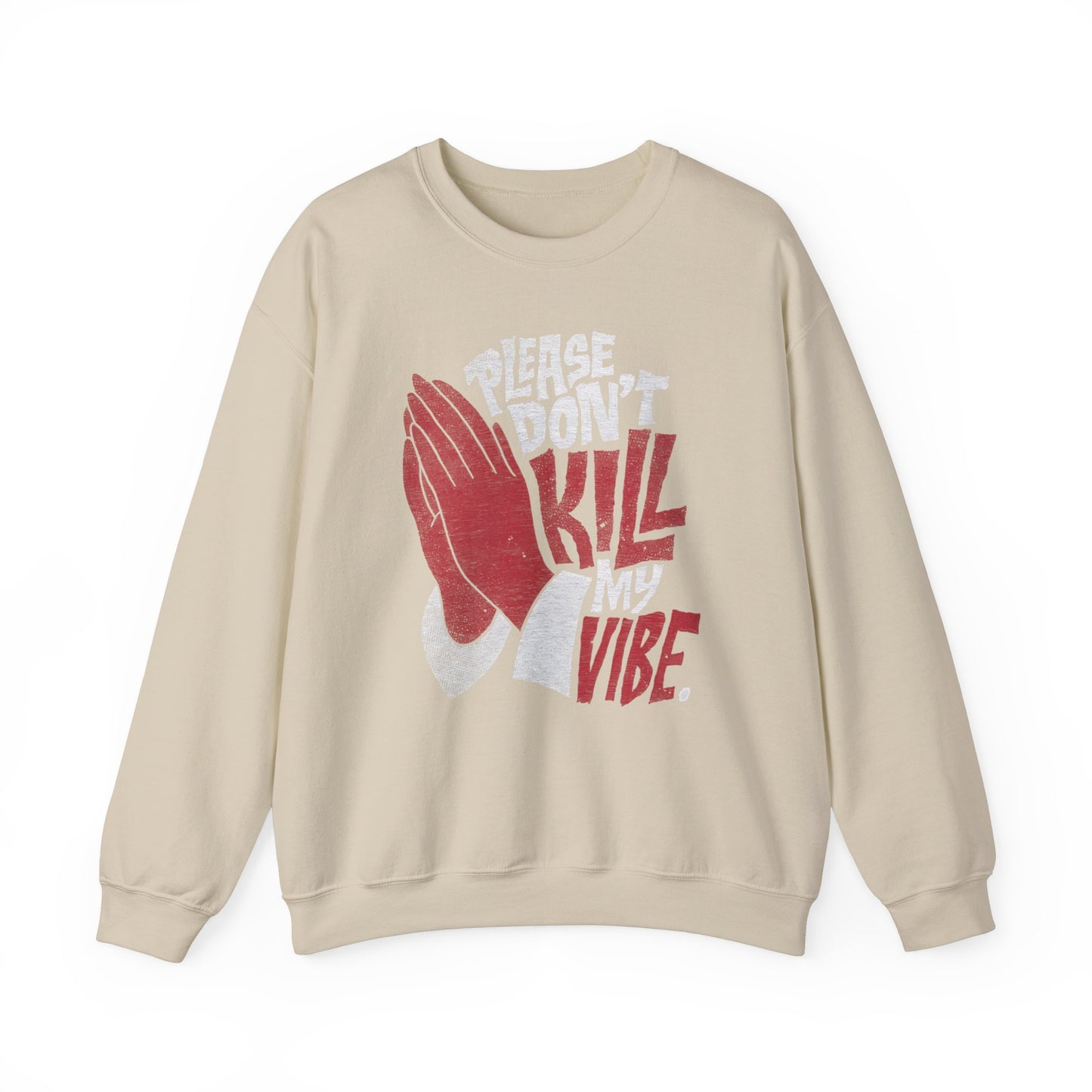 Please Don't Kill My Vibe High Quality Unisex Heavy Blend™ Crewneck Sweatshirt