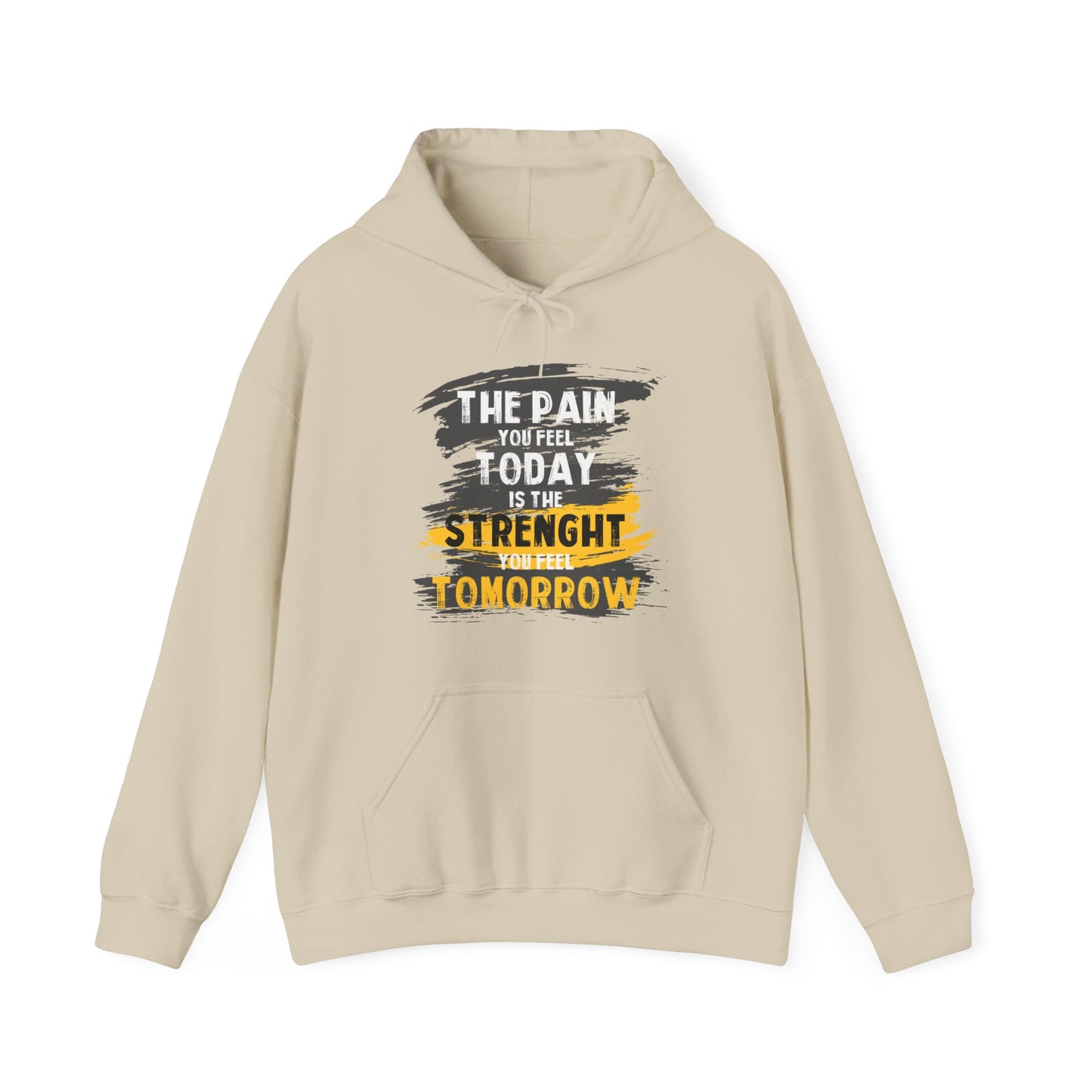 The Pain You Feel Today Is The Strength You Feel Tomorrow High Quality Unisex Heavy Blend™ Hoodie