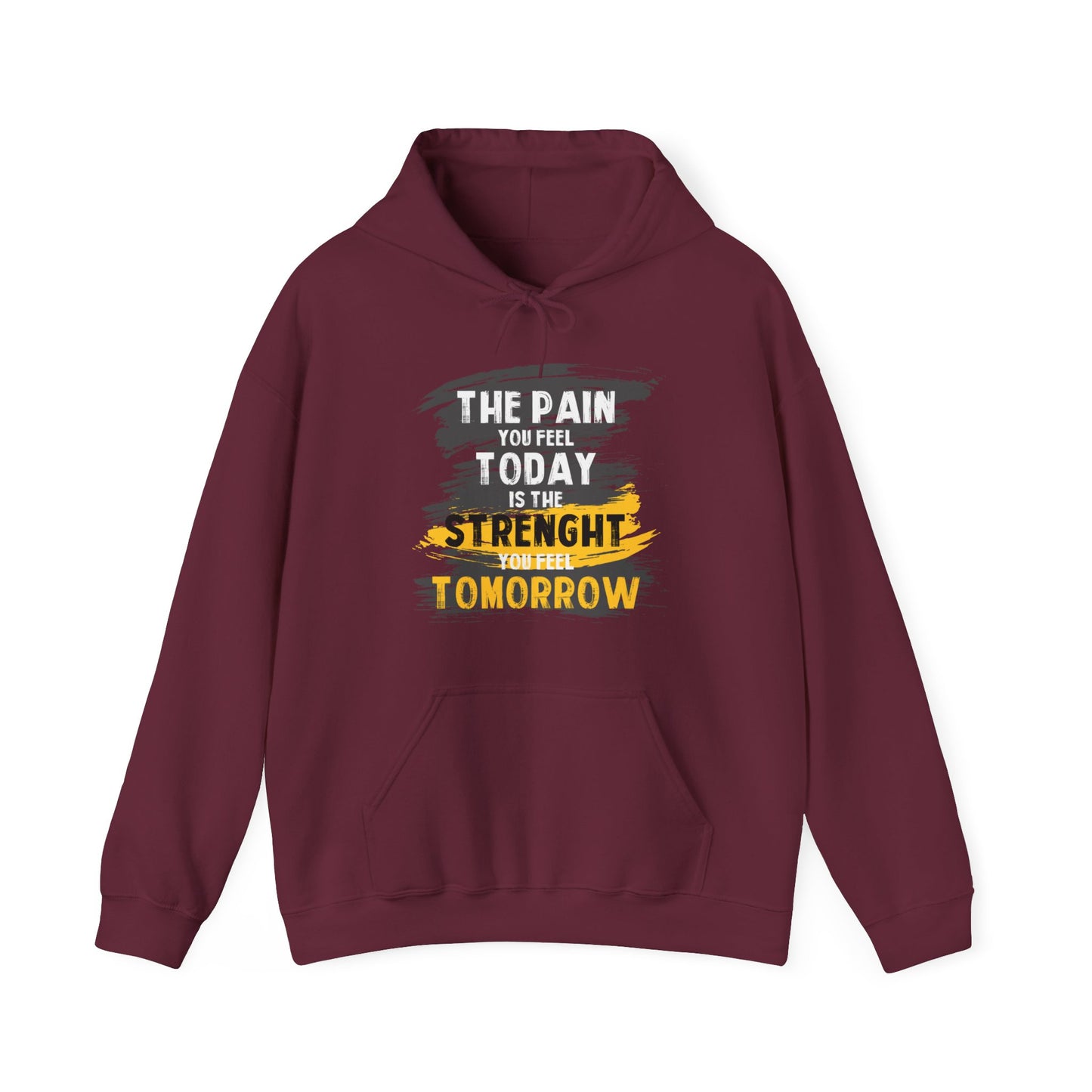 The Pain You Feel Today Is The Strength You Feel Tomorrow High Quality Unisex Heavy Blend™ Hoodie