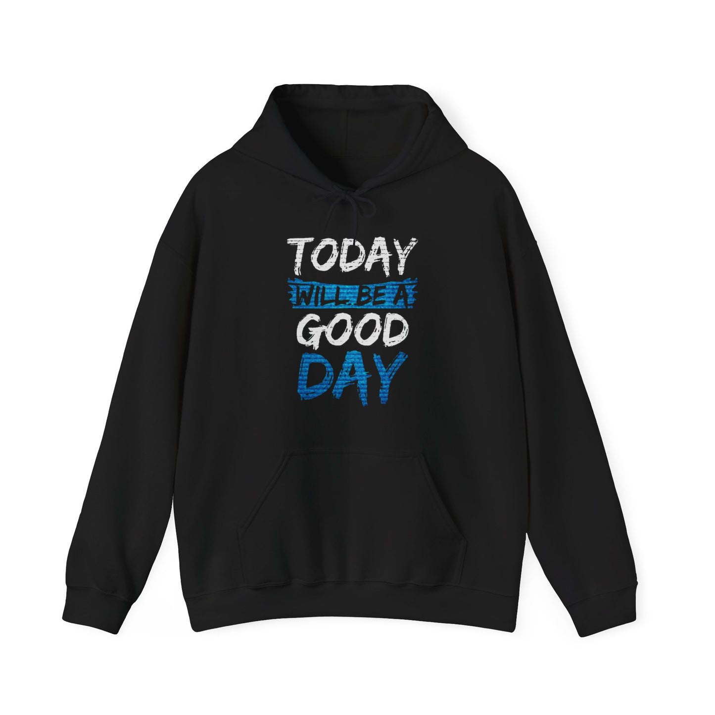 Today Will Be A Good Day High Quality Unisex Heavy Blend™ Hoodie