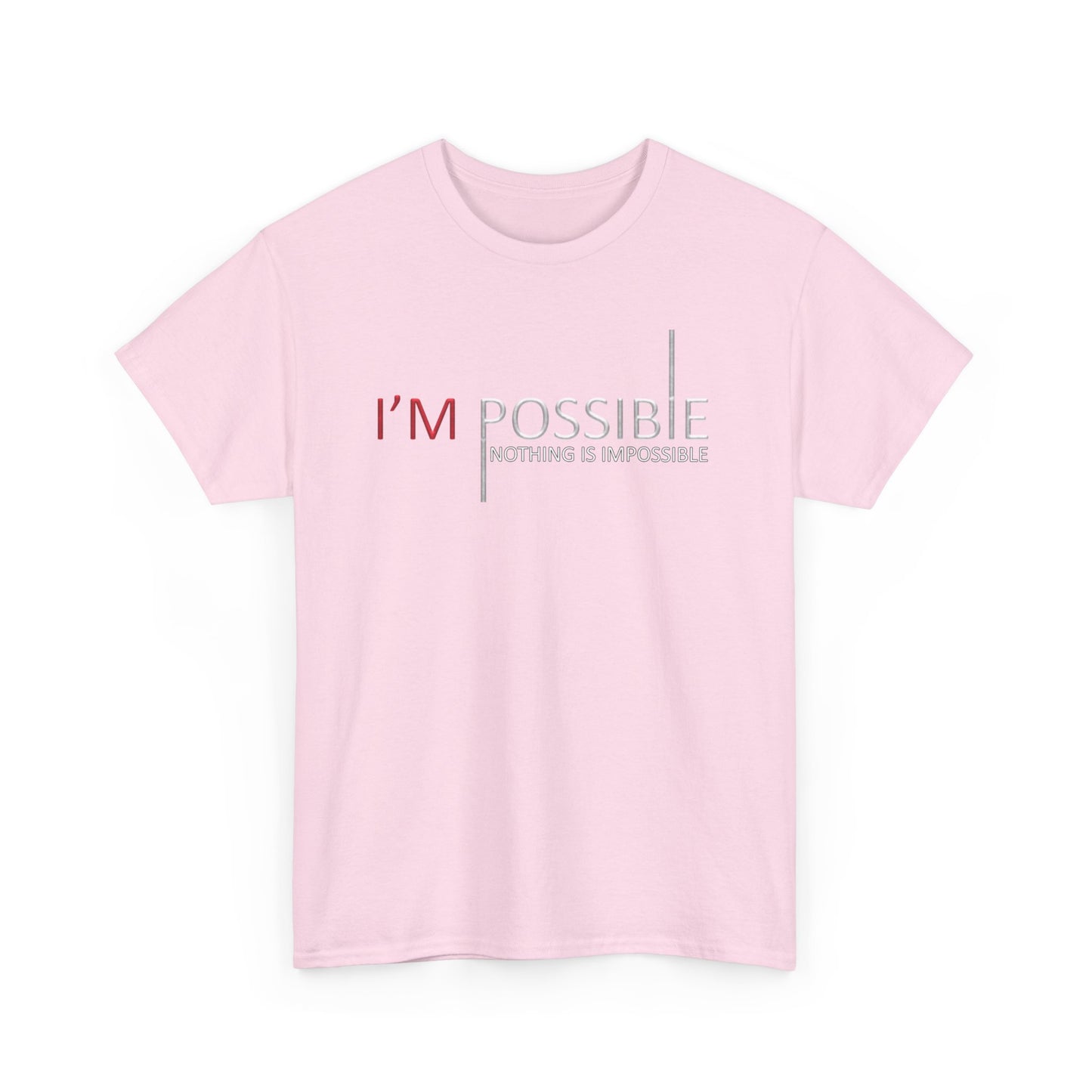 I'm Possible Nothing Is Impossible High Quality Printed Unisex Heavy Cotton T-shirt