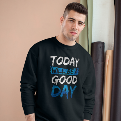 Today Will Be A Good Day High Quality Unisex Heavy Blend™ Crewneck Sweatshirt