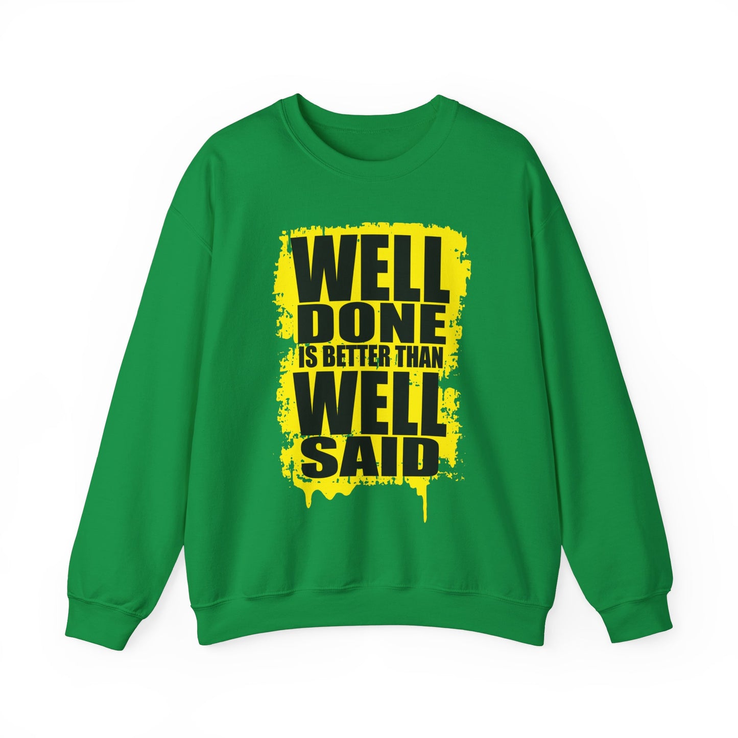 Well Done Is Better Than Well Said High Quality Unisex Heavy Blend™ Crewneck Sweatshirt