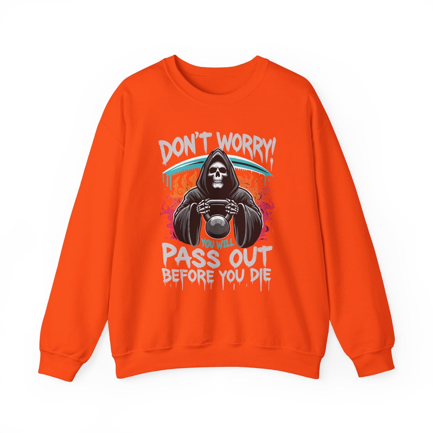 Don't worry you'll Pass Out Before You Die High Quality Unisex Heavy Blend™ Crewneck Sweatshirt