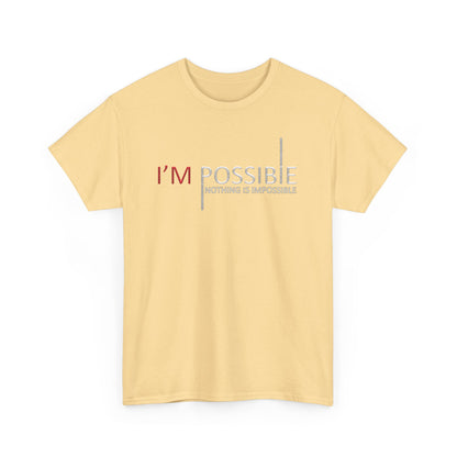 I'm Possible Nothing Is Impossible High Quality Printed Unisex Heavy Cotton T-shirt