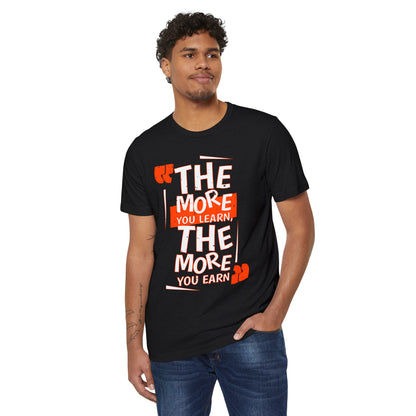 The More You Learn The More Your Earn High Quality Printed Unisex Heavy Cotton T-shirt