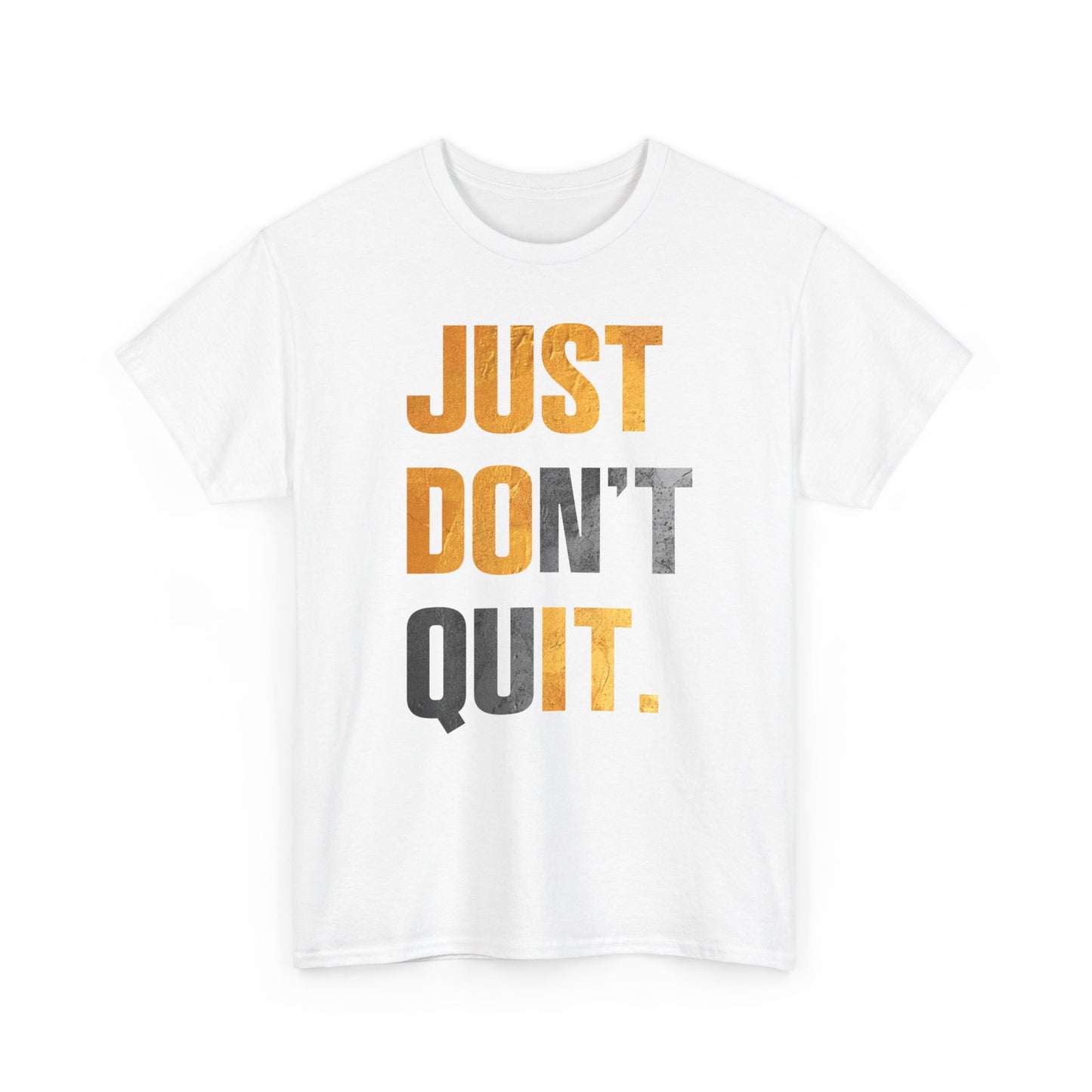 Just Do It Just Don't Quit High Quality Printed Unisex Heavy Cotton T-shirt