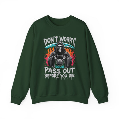 Don't worry you'll Pass Out Before You Die High Quality Unisex Heavy Blend™ Crewneck Sweatshirt