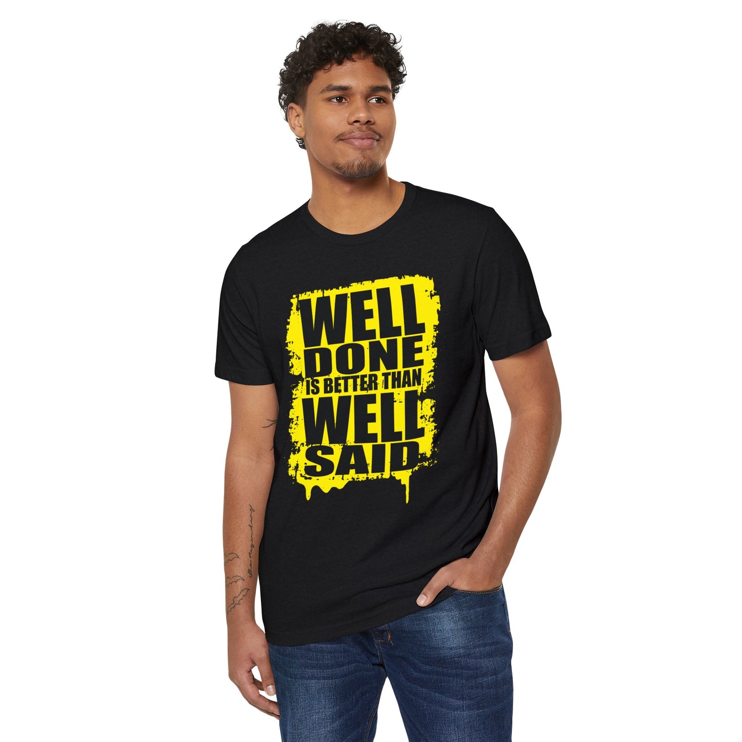 Well Done Is Better Than Well Said High Quality Printed Unisex Heavy Cotton T-shirt