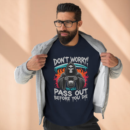 Don't worry you'll Pass Out Before You Die High Quality Unisex Heavy Blend™ Crewneck Sweatshirt