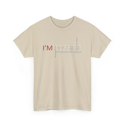 I'm Possible Nothing Is Impossible High Quality Printed Unisex Heavy Cotton T-shirt