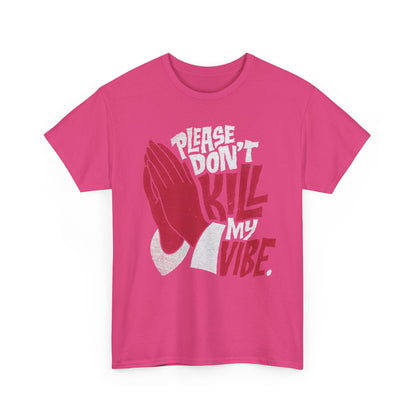 Please Don't Kill My Vibe High Quality Printed Unisex Heavy Cotton T-shirt