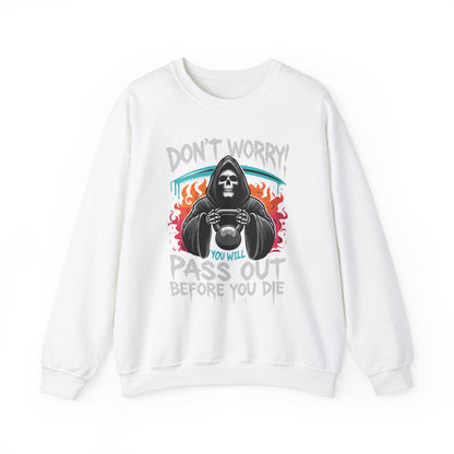 Don't worry you'll Pass Out Before You Die High Quality Unisex Heavy Blend™ Crewneck Sweatshirt