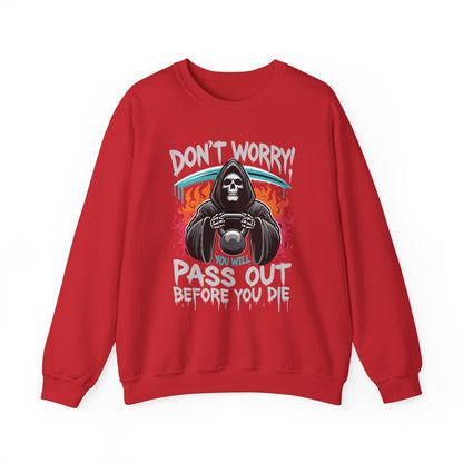 Don't worry you'll Pass Out Before You Die High Quality Unisex Heavy Blend™ Crewneck Sweatshirt