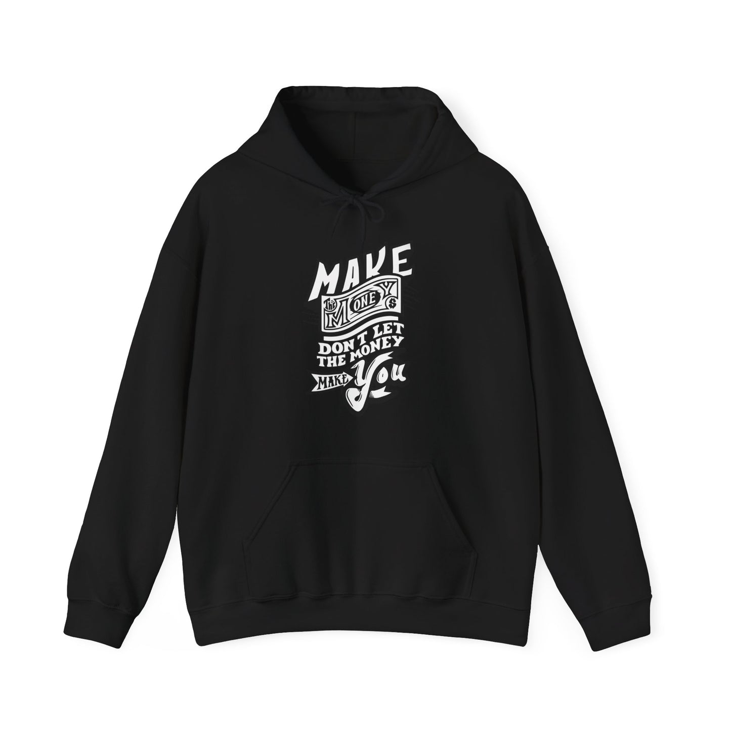 Make The Money Don't Let The Money Make You High Quality Unisex Heavy Blend™ Hoodie