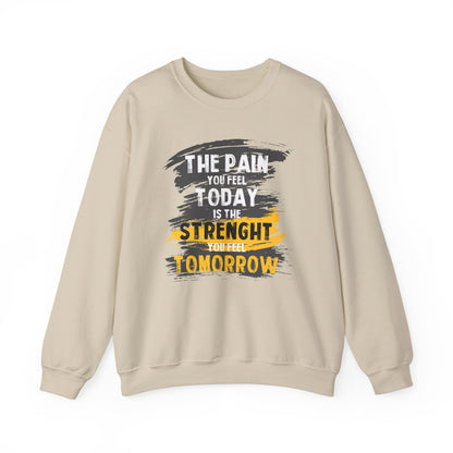 The Pain You Feel Today Is The Strength You Feel Tomorrow High Quality Unisex Heavy Blend™ Crewneck Sweatshirt
