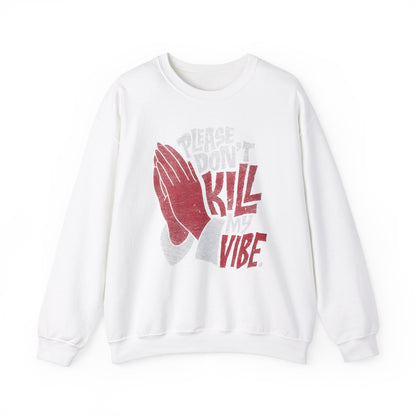 Please Don't Kill My Vibe High Quality Unisex Heavy Blend™ Crewneck Sweatshirt