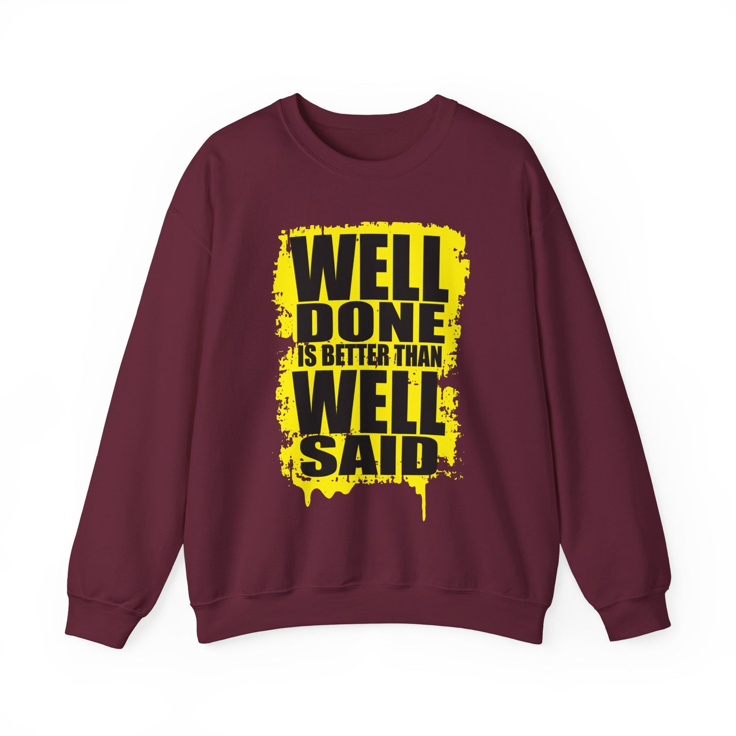 Well Done Is Better Than Well Said High Quality Unisex Heavy Blend™ Crewneck Sweatshirt