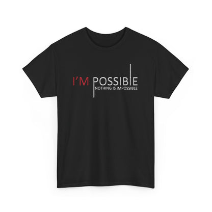 I'm Possible Nothing Is Impossible High Quality Printed Unisex Heavy Cotton T-shirt