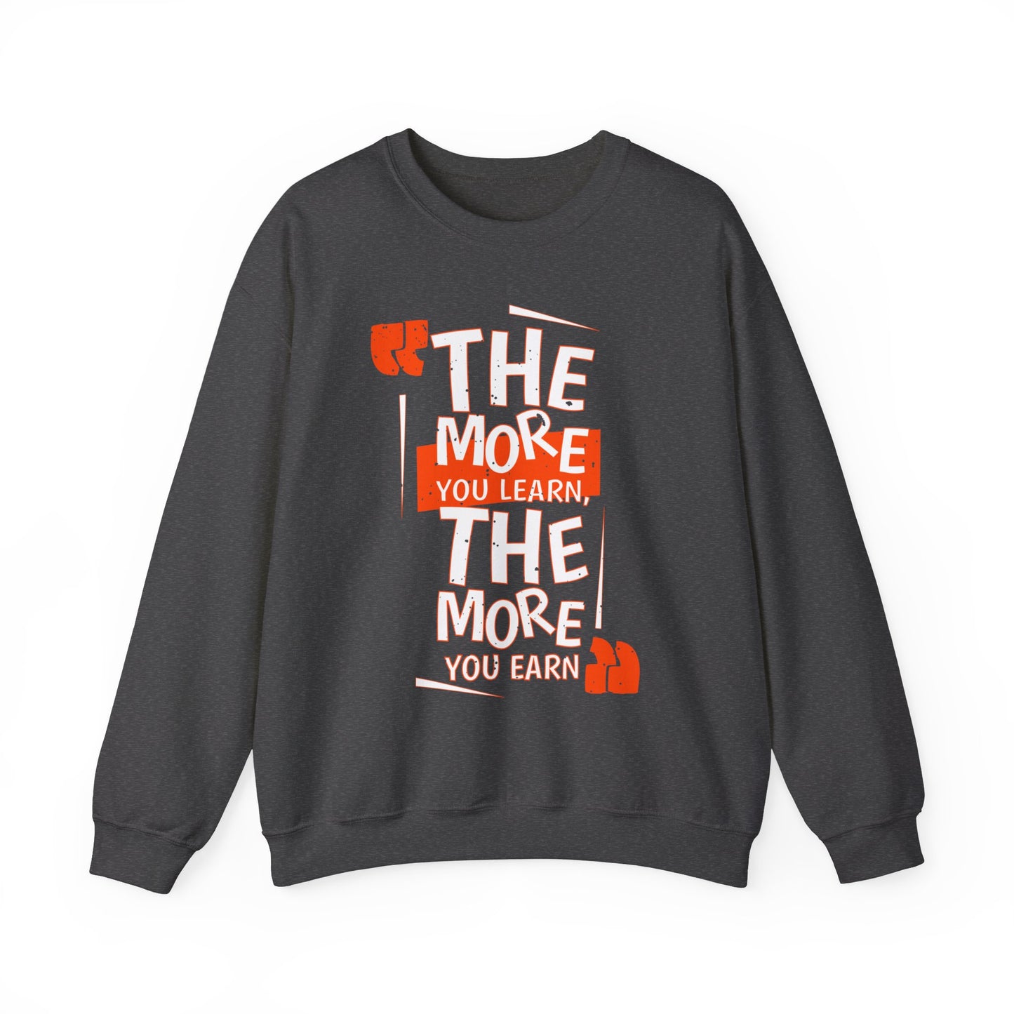 The More You Learn The More Your Earn High Quality Unisex Heavy Blend™ Crewneck Sweatshirt