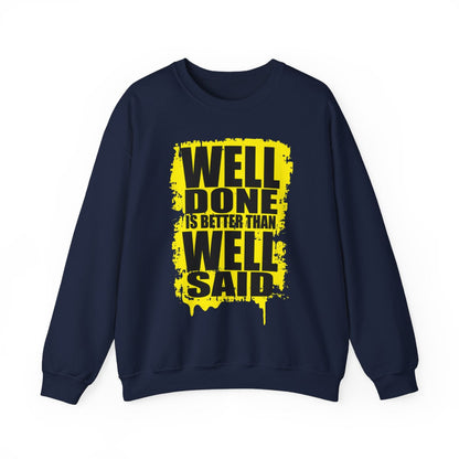 Well Done Is Better Than Well Said High Quality Unisex Heavy Blend™ Crewneck Sweatshirt