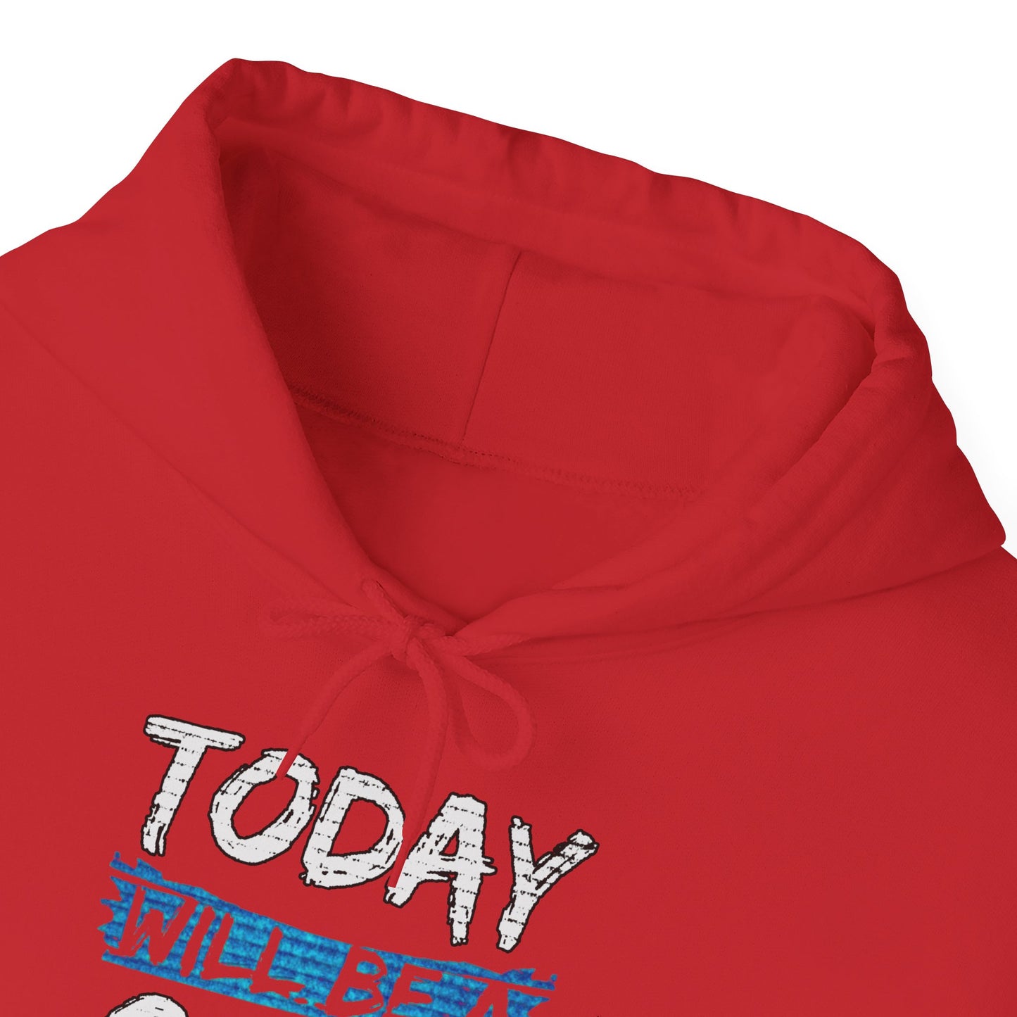 Today Will Be A Good Day High Quality Unisex Heavy Blend™ Hoodie